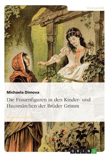 Die Frauenfiguren in den Kinder- und Hausmärchen der Brüder Grimm