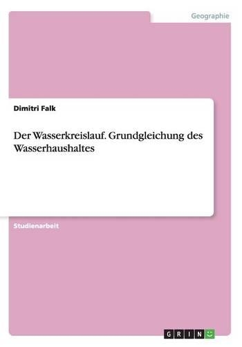 Der Wasserkreislauf. Grundgleichung des Wasserhaushaltes: (German)