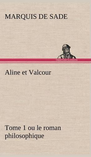 Aline et Valcour, tome 1 ou le roman philosophique