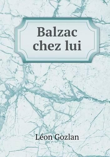Balzac chez lui: (French)