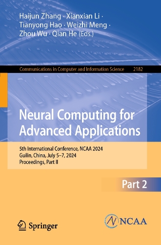 Neural Computing for Advanced Applications: 5th International Conference, NCAA 2024, Guilin, China, July 5–7, 2024, Proceedings, Part II(2182 Communications in Computer and Information Science)