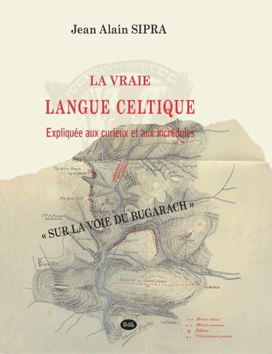 La Vraie Langue Celtique expliquée aux curieux et aux incrédules: (30 Serpent Rouge N°)