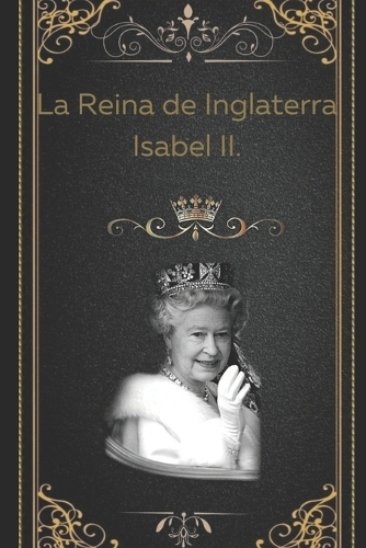 La Reina de Inglaterra Isabel II.