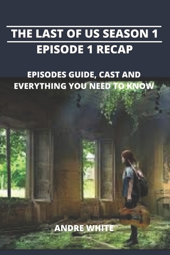 The Last Of Us Season 1, Episode 1 Recap