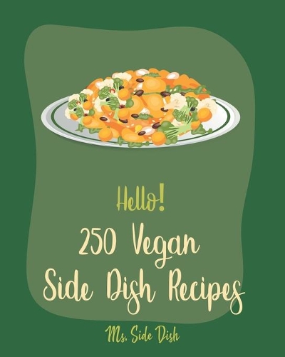 Hello! 250 Vegan Side Dish Recipes