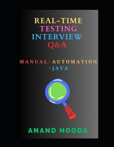 Real Time Software Testing Questions and Answers: Real Time Questions and Answers for Testing Professionals(Testing Job in Your Hand)