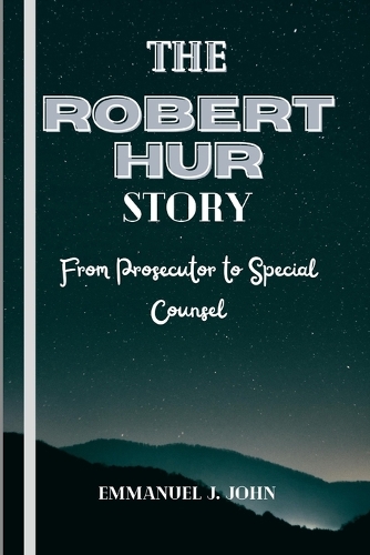 The Robert Hur Story: From Prosecutor to Special Counsel