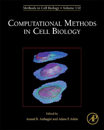 Computational Methods in Cell Biology: Volume 110(Volume 110 Methods in Cell Biology)