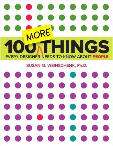 100 MORE Things Every Designer Needs to Know About People