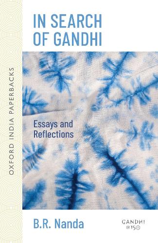 In Search of Gandhi: Essays and Reflections(Oxford India Collection (Paperback))