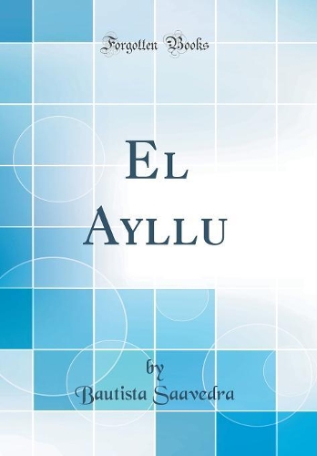 El Ayllu (Classic Reprint)
