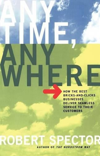 Anytime, Anywhere: How The Best Bricks- And-clicks Businesses Deliver Seamless Service To Their Customers