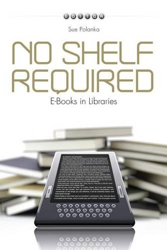 No Shelf Required: E-Books in Libraries