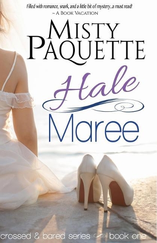 Hale Maree: Book One(1 Crossed & Bared)