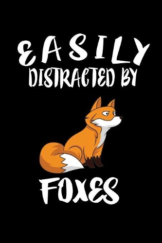 Easily Distracted By Foxes