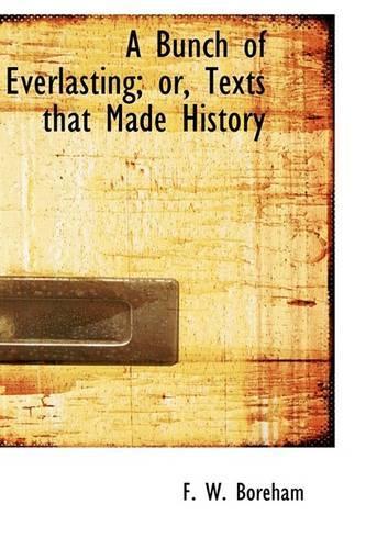 A Bunch of Everlasting; or, Texts that Made History