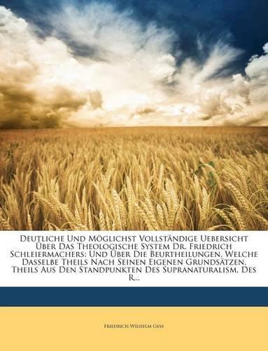 Deutliche Und Moglichst Vollstandige Uebersicht Uber Das Theologische System Dr. Friedrich Schleiermachers
