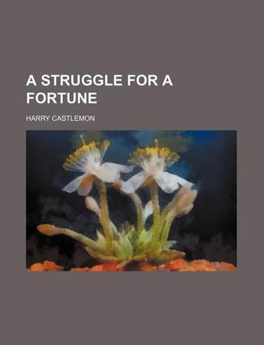 A Struggle for a Fortune: (English)