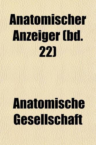 Anatomischer Anzeiger (Bd. 22)