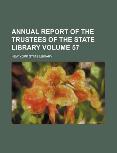 Annual Report of the Trustees of the State Library Volume 57