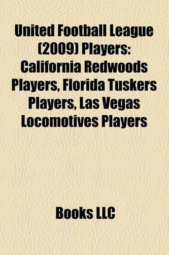 United Football League (2009) Players: California Redwoods Players, Florida Tuskers Players, Las Vegas Locomotives Players(English)