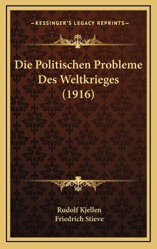 Die Politischen Probleme Des Weltkrieges (1916)