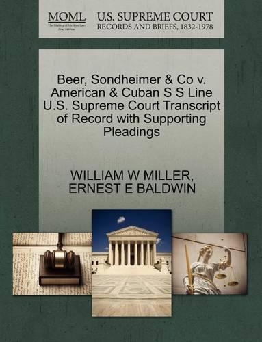 Beer, Sondheimer & Co V. American & Cuban S S Line U.S. Supreme Court Transcript of Record with Supporting Pleadings