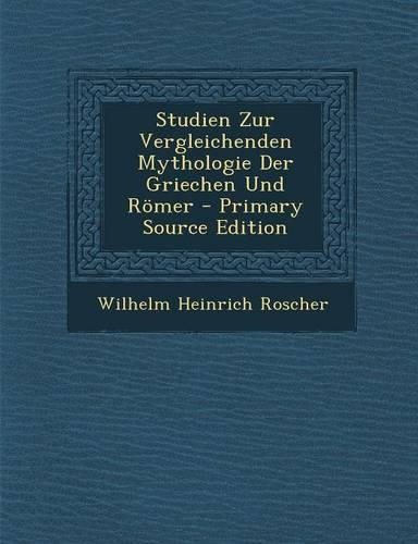 Studien Zur Vergleichenden Mythologie Der Griechen Und Romer