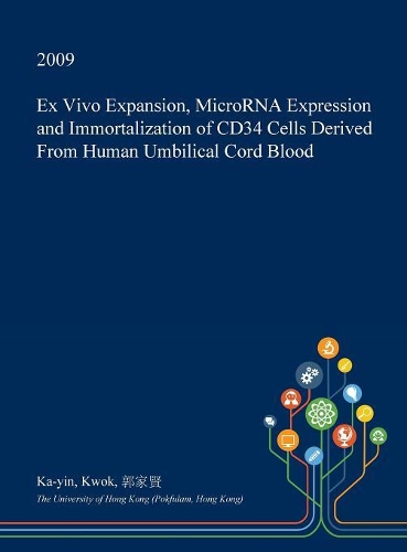 Ex Vivo Expansion, Microrna Expression and Immortalization of Cd34⁺ Cells Derived from Human Umbilical Cord Blood