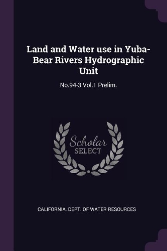 Land and Water Use in Yuba-Bear Rivers Hydrographic Unit