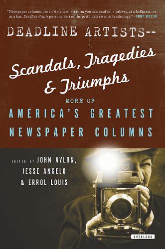 Deadline Artists--Scandals, Tragedies & Triumphs