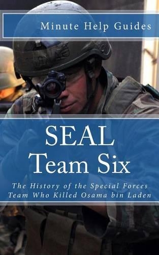 SEAL Team Six: The History of the Special Forces Team Who Killed Osama bin Laden(English)