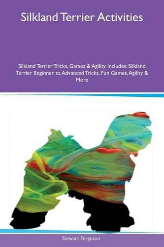 Silkland Terrier Activities Silkland Terrier Tricks, Games & Agility Includes