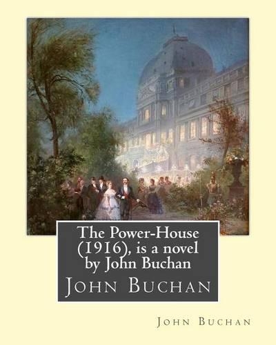 The Power-House (1916), is a novel by John Buchan: (English)