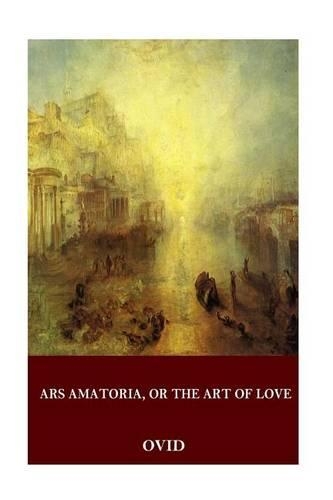 Ars Amatoria, or the Art of Love