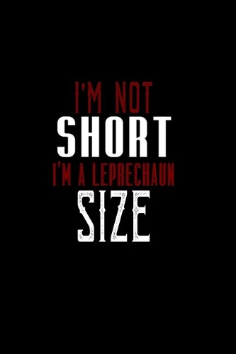 I'm not short. I'm Leprechaun size