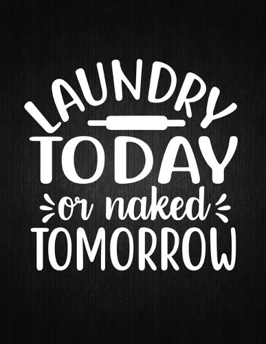 Laundry today or naked tomorrow