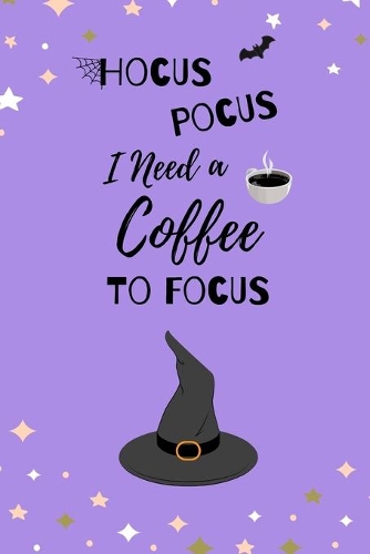 Hocus Pocus I Need A Coffee To Focus