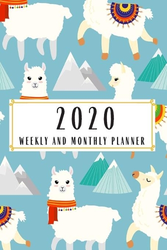 2020 Weekly And Monthly Planner: Llama Planner Lesson Student Study Teacher Plan book Peace Happy Productivity Stress Management Time Agenda Diary Journal Homeschool Mind Life Work 