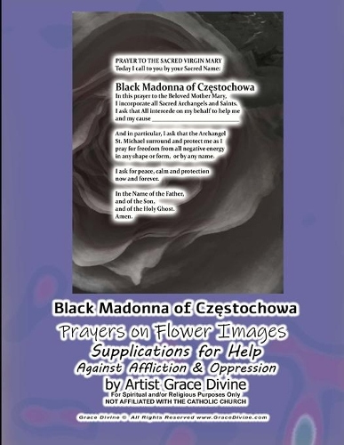 Black Madonna of Cz&#281;stochowa Prayers on Flower Images Supplications for Help Against Affliction & Oppression by Artist Grace Divine: (Divine Prayers, Art & Journals Inspirational Motivational)