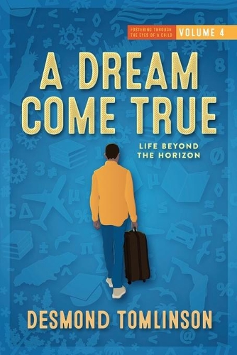 A Dream Come True: Life Beyond the Horizon(4 Fostering Through the Eyes of a Child: Volume)