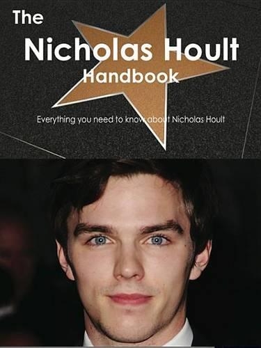The Nicholas Hoult Handbook - Everything You Need to Know about Nicholas Hoult