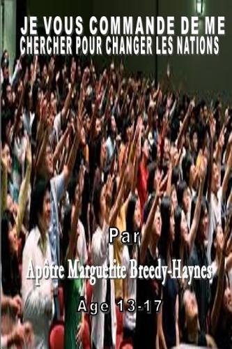 Je Vous Commande de Me Chercher Pour Changer Les Nations