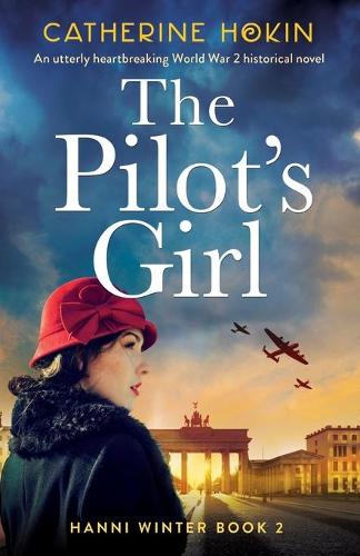The Pilot's Girl: An utterly heartbreaking World War 2 historical novel(2 Hanni Winter)