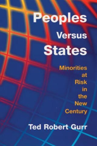 Peoples versus States: Minorities at Risk in the New Century