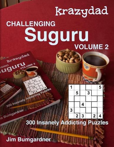 Krazydad Challenging Suguru Volume 2: 300 Insanely Addicting Puzzles(2 Krazydad Challenging Suguru)
