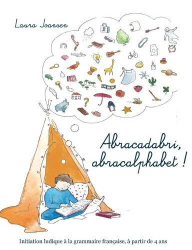Abracadabri, abracalphabet ! La formule magique des lettres et des mots