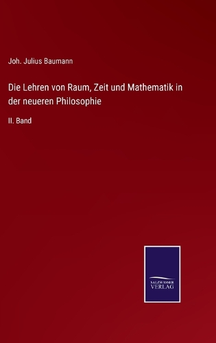 Die Lehren von Raum, Zeit und Mathematik in der neueren Philosophie