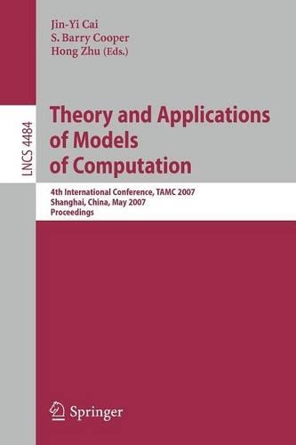 Theory and Applications of Models of Computation: 4th International Conference, TAMC 2007, Shanghai, China, May 22-25, 2007, Proceedings(Theoretical Computer Science and General Issues)
