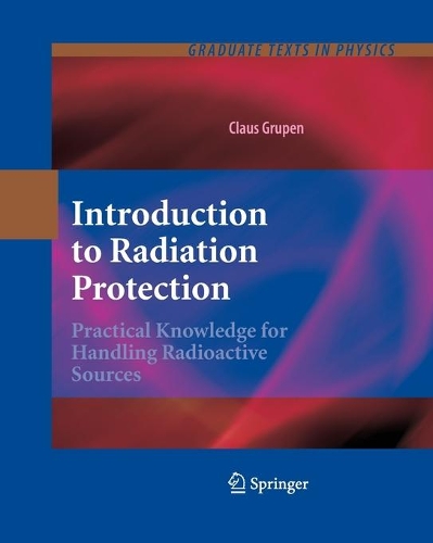 Introduction to Radiation Protection: Practical Knowledge for Handling Radioactive Sources(Graduate Texts in Physics)